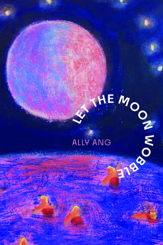 [11/11/25] Ang, Ally: Let the Moon Wobble