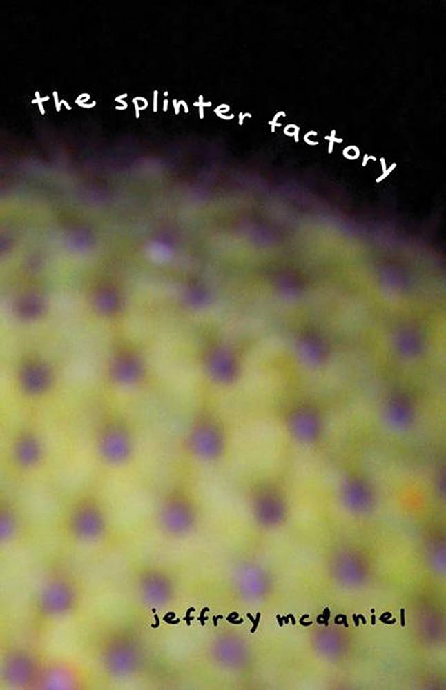 McDaniel, Jeffrey: The Splinter Factory [used paperback]