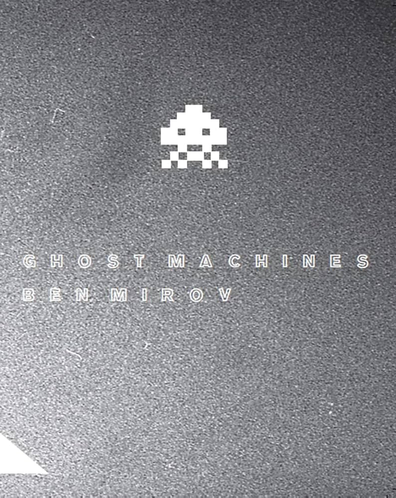 Mirov, Ben: ghost machines
