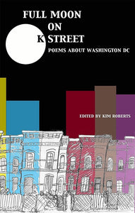 Roberts, Kim (ed.): Full Moon on K Street: Poems about Washington, DC [used paperback]