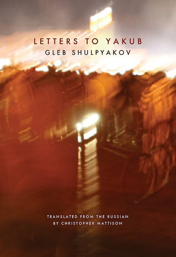 Shulpyakov, Gleb: Letters to Yakub [used paperback]
