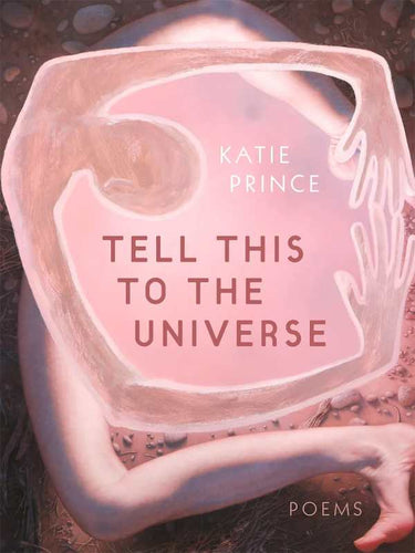 Prince, Katie: Tell This to the Universe