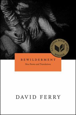 Ferry, David: Bewilderment: New Poems & Translations