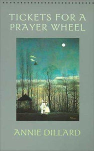 Dillard, Annie: Tickets for a Prayer Wheel