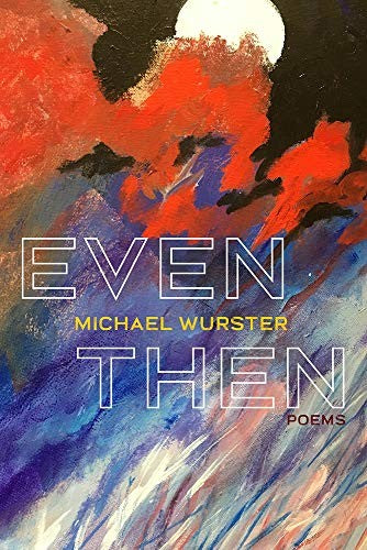 Wurster, Michael: Even Then