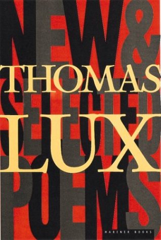 Lux, Thomas: New & Selected Poems, 1975-95