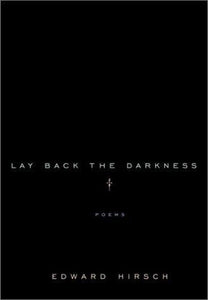 Hirsch, Edward: Lay Back the Darkness