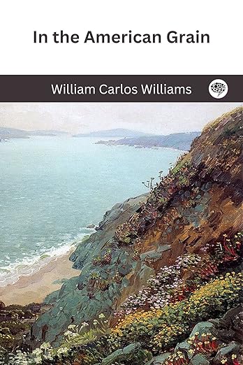 Williams, WC: In the American Grain