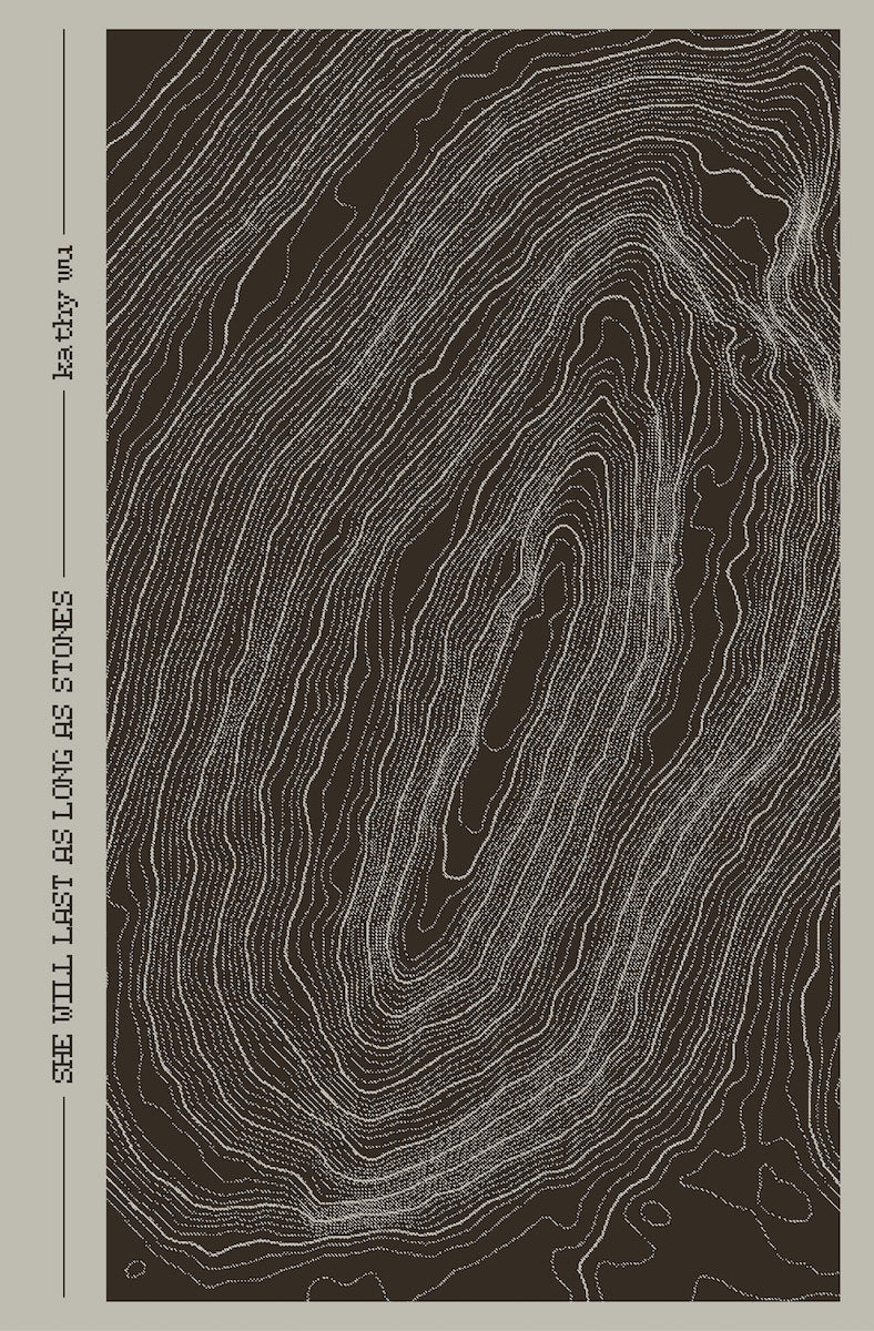 Wu, Kathy: She Will Last As Long As Stones