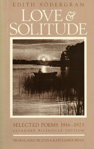 Södergran, Edith: Love & Solitude: Selected Poems 1916-1923 (Expanded Bilingual Edition) [used paperback]