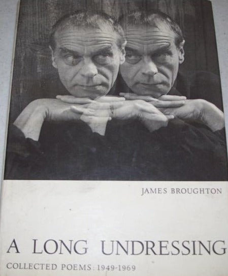 Broughton, James: A Long Undressing: Collected Poems: 1949-1969 [used hardcover]