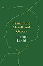 Lahiri, Jhumpa: Translating Myself and Others