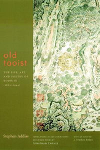 Addiss, Stephen: Old Taoist: The Life, Art & Poetry of Kodōjin (1865-1944) [used paperback]