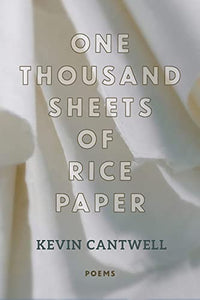 Cantwell, Kevin: One Thousand Sheets of Rice Paper