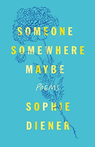 Diener, Sophie: Someone Somewhere Maybe