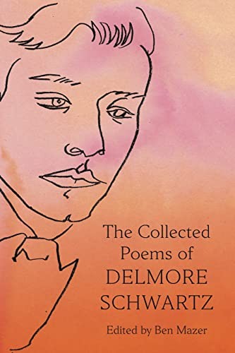 Schwartz, Delmore: The Collected Poems of Delmore Schwartz