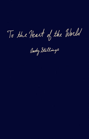 Stallings, Andy: To the Heart of the World