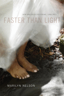 Nelson, Marilyn: Faster Than Light: New and Selected Poems, 1996-2011