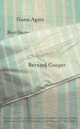 Cooper, Bernard: Guess Again: Short Stories