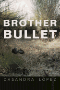 López, Casandra: Brother Bullet