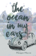 Macvie, Meagan: The Ocean in My Ears