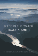 Smith, Tracy K.: Wade in the Water