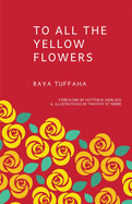 Tuffaha, Raya: To All the Yellow Flowers
