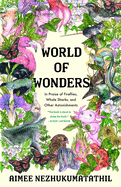 Nezhukumatathil, Aimee: World of Wonders: In Praise of Whale Sharks, Fireflies, and Other Astonishments: Essays