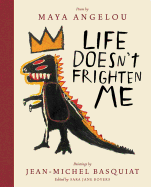 Angelou, Maya & Basquiat, Jean-Michel: Life Doesn't Frighten Me