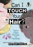 Latham, Irene & Waters, Charles: Can I Touch Your Hair?: Poems of Race, Mistakes, and Friendship