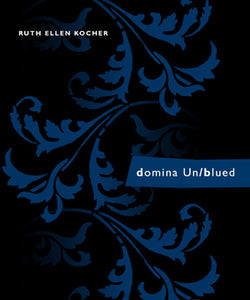 Kocher, Ruth Ellen: domina Un/blued
