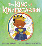 Barnes, Derrick: The King of Kindergarten