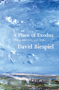 Biespiel, David: A Place of Exodus