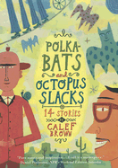 Brown, Calef: Polkabats and Octopus Slacks: 14 Stories