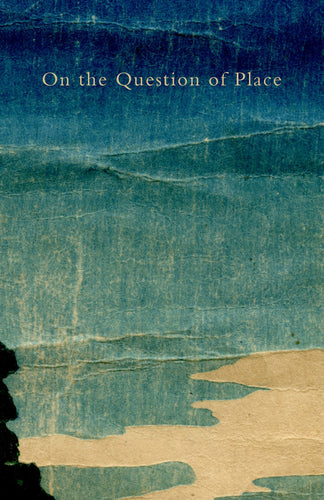 Bouchard-Roberts, Conner: On the Question of Place (or Place Koan)