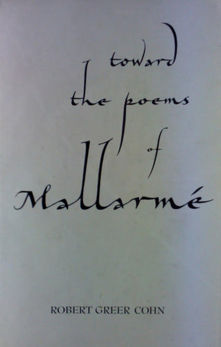 Cohn, Robert Greer: Toward the Poems of Mallarmé [used hardcover]