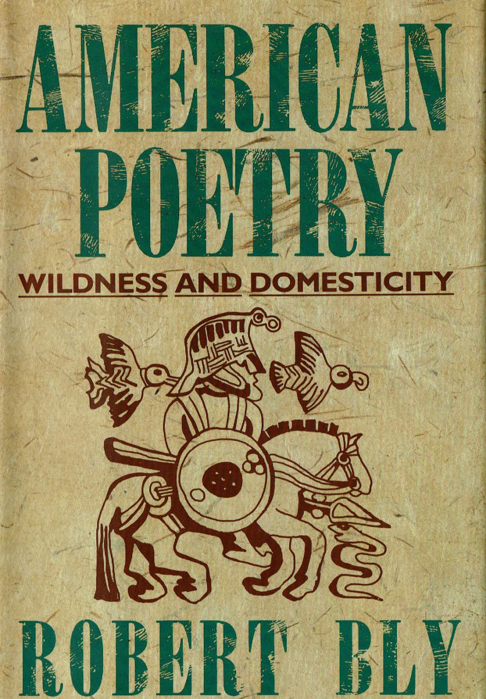 Bly, Robert: American Poetry: Wildness & Domesticity [used hardcover]