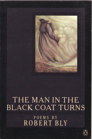 Bly, Robert: The Man in the Black Coat Turns [used paperback]