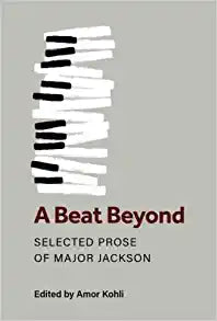 Jackson, Major: A Beat Beyond: Selected Prose of Major Jackson