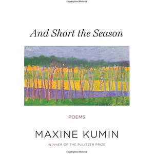 Kumin, Maxine: And Short the Season: poems [used hardcover]