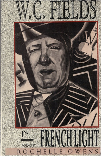 Owens, Rochelle: W.C. Fields in French Light [used paperback]