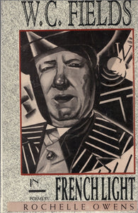 Owens, Rochelle: W.C. Fields in French Light [used paperback]