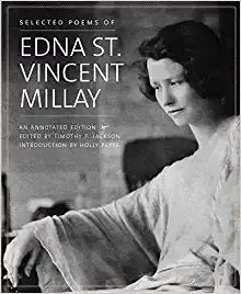 Millay, Edna St. Vincent: Selected Poems: An Annotated Edition