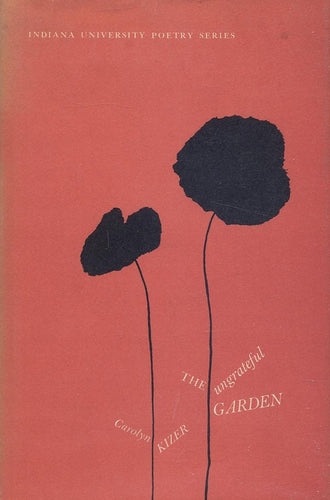 Kizer, Carolyn: The Ungrateful Garden [used hardcover]