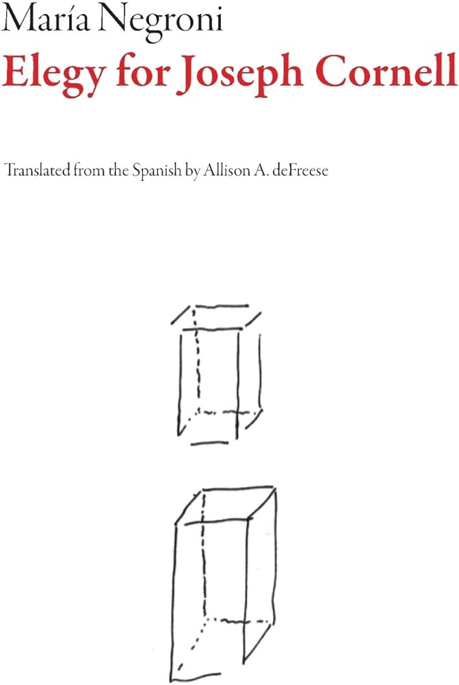Negroni, María / Defreese, Allison (tr.): Elegy for Joseph Cornell