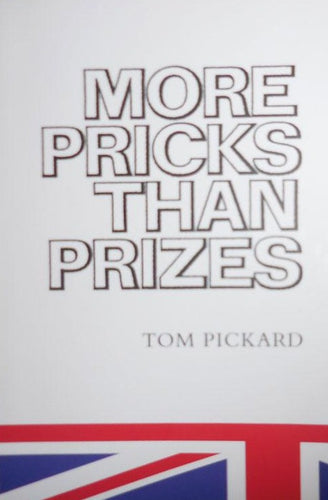 Pickard, Tom: More Pricks Than Prizes [used paperback]
