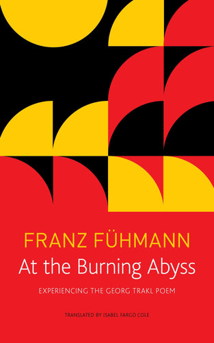 Fühmann, Franz: At the Burning Abyss: Experiencing the Georg Trakl Poem