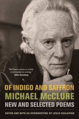 McClure, Michael: Of Indigo and Saffron New and Selected Poems
