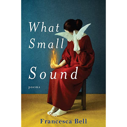 Bell, Francesca: What Small Sound [HC]