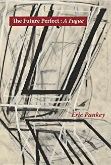 Pankey, Eric: The Future Perfect: A Fugue